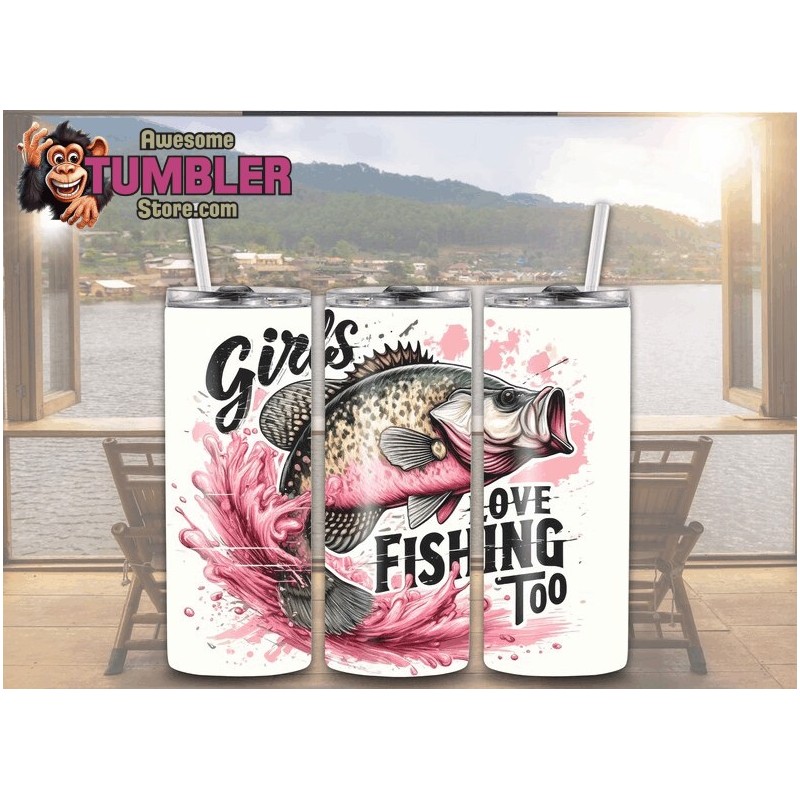 Girls Love Fishing Too Tumbler