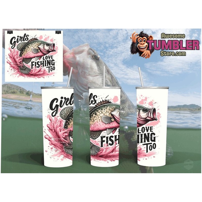 Girls Love Fishing Too Tumbler